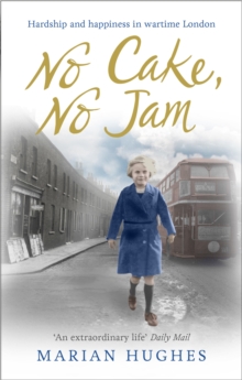 No Cake, No Jam : Hardship and happiness in wartime London, Paperback Book No Cake, No Jam : Hardship and happiness in wartime London, Paperback Book