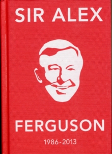 The Alex Ferguson Quote Book : The Greatest Manager in His Own Words, Hardback Book The Alex Ferguson Quote Book : The Greatest Manager in His Own Words, Hardback Book