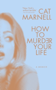 How to Murder Your Life, Hardback Book How to Murder Your Life, Hardback Book