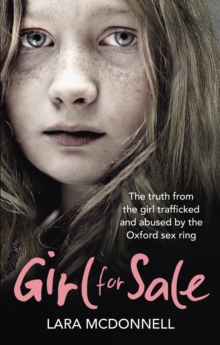 Girl for Sale : The shocking true story from the girl trafficked and abused by Oxfords evil sex ring