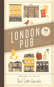 A London Pub for Every Occasion : 161 tried-and-tested pubs in a pocket-sized guide that's perfect for Londoners and travellers alike, Hardback Book A London Pub for Every Occasion : 161 tried-and-tested pubs in a pocket-sized guide that's perfect for Londoners and travellers alike, Hardback Book