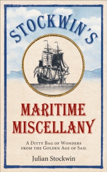 Stockwin's Maritime Miscellany : A Ditty Bag of Wonders from the Golden Age of Sail