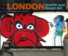 London Graffiti and Street Art : Unique artwork from London's streets, Hardback Book London Graffiti and Street Art : Unique artwork from London's streets, Hardback Book