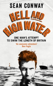 Hell and High Water : One Man's Attempt to Swim the Length of Britain, Paperback Book Hell and High Water : One Man's Attempt to Swim the Length of Britain, Paperback Book