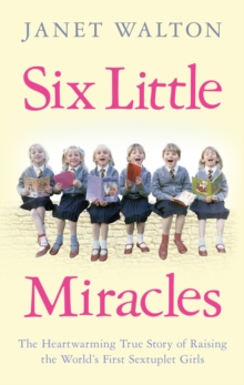 Six Little Miracles : The heartwarming true story of raising the world's first sextuplet girls, Paperback Book Six Little Miracles : The heartwarming true story of raising the world's first sextuplet girls, Paperback Book