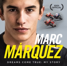 Marc Marquez : Dreams Come True: My Story, Hardback Book Marc Marquez : Dreams Come True: My Story, Hardback Book