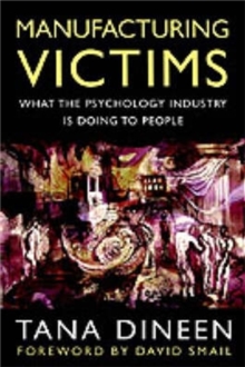 Manufacturing Victims : What the Psychology Industry is Doing to People, Paperback / softback Book Manufacturing Victims : What the Psychology Industry is Doing to People, Paperback / softback Book