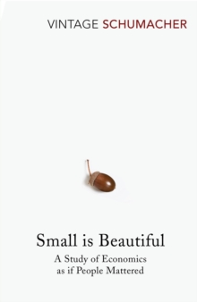 Small Is Beautiful : A Study of Economics as if People Mattered