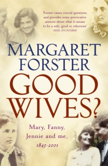 Good Wives? : Mary, Fanny, Jennie and Me, 1845-2001, Paperback Book Good Wives? : Mary, Fanny, Jennie and Me, 1845-2001, Paperback Book