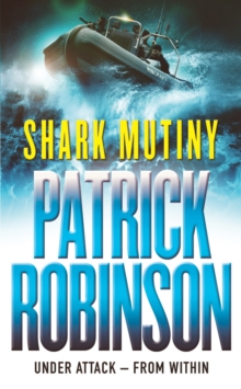 The Shark Mutiny : a horribly compelling and devastatingly thrilling adventure that will get under the skin