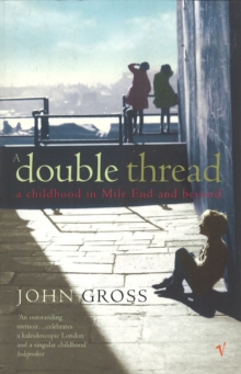 A Double Thread : A Childhood in Mile End - And Beyond, Paperback Book A Double Thread : A Childhood in Mile End - And Beyond, Paperback Book