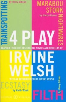 4 Play : Trainspotting, Ecstasy, Filth and Marabou Stork Nightmares, Paperback / softback Book 4 Play : Trainspotting, Ecstasy, Filth and Marabou Stork Nightmares, Paperback / softback Book