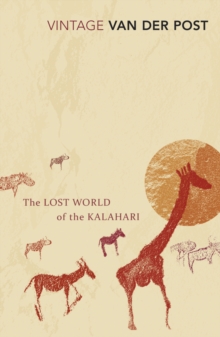 The Lost World Of The Kalahari : With 'The Great and the Little Memory'