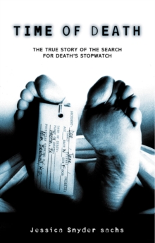 Time of Death : The Story of Forensic Science and the Search for Death's Stopwatch, Paperback Book Time of Death : The Story of Forensic Science and the Search for Death's Stopwatch, Paperback Book