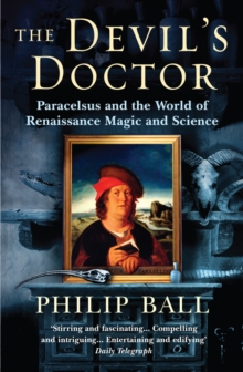 The Devil's Doctor : Paracelsus and the World of Renaissance Magic and Science, Paperback Book The Devil's Doctor : Paracelsus and the World of Renaissance Magic and Science, Paperback Book