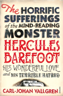 The Horrific Sufferings Of The Mind-Reading Monster Hercules Barefoot : His Wonderful Love and his Terrible Hatred, Paperback / softback Book The Horrific Sufferings Of The Mind-Reading Monster Hercules Barefoot : His Wonderful Love and his Terrible Hatred, Paperback / softback Book