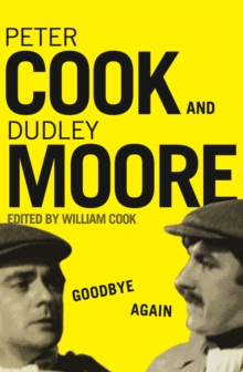 Goodbye Again : Peter Cook and Dudley Moore, Paperback / softback Book Goodbye Again : Peter Cook and Dudley Moore, Paperback / softback Book