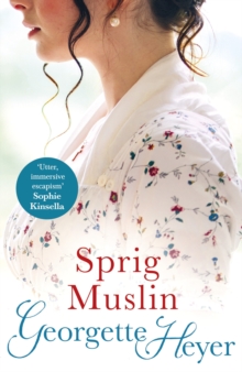 Sprig Muslin : Gossip, scandal and an unforgettable Regency romance