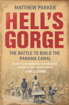 Hell's Gorge : The Battle to Build the Panama Canal