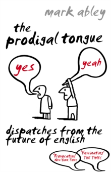 The Prodigal Tongue : Dispatches from the Future of English, Paperback Book The Prodigal Tongue : Dispatches from the Future of English, Paperback Book