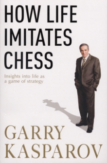 How Life Imitates Chess, Paperback Book How Life Imitates Chess, Paperback Book