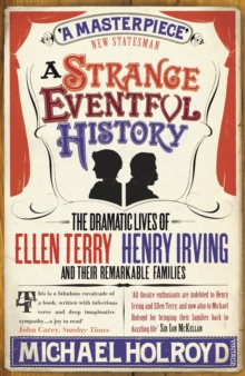A Strange Eventful History : The Dramatic Lives of Ellen Terry, Henry Irving and their Remarkable Families, Paperback Book A Strange Eventful History : The Dramatic Lives of Ellen Terry, Henry Irving and their Remarkable Families, Paperback Book