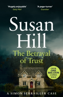 The Betrayal Of Trust : Discover Book 6 In The Bestselling Simon Serrailler Series