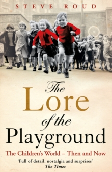 The Lore of the Playground : The Children's World - Then and Now, Paperback Book The Lore of the Playground : The Children's World - Then and Now, Paperback Book