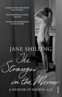 The Stranger in the Mirror : A Memoir of Middle Age, Paperback Book The Stranger in the Mirror : A Memoir of Middle Age, Paperback Book