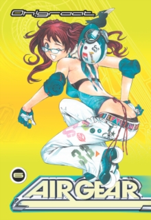 Air Gear : v. 6, Paperback Book Air Gear : v. 6, Paperback Book