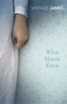 What Maisie Knew : AND The Pupil, Paperback Book What Maisie Knew : AND The Pupil, Paperback Book