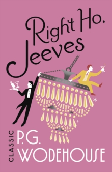 Right Ho, Jeeves : (Jeeves & Wooster), Paperback / softback Book Right Ho, Jeeves : (Jeeves & Wooster), Paperback / softback Book
