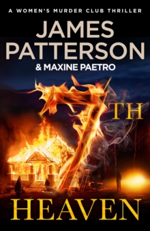 7th Heaven : A deadly fire-starter - and a trail gone cold... (Women's Murder Club 7), Paperback / softback Book 7th Heaven : A deadly fire-starter - and a trail gone cold... (Women's Murder Club 7), Paperback / softback Book