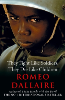 They Fight Like Soldiers, They Die Like Children, Paperback / softback Book They Fight Like Soldiers, They Die Like Children, Paperback / softback Book