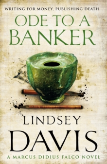 Ode To A Banker : (Marco Didius Falco: book XII): a mesmerising and murderous mystery set in Ancient Rome by bestselling author Lindsey Davis