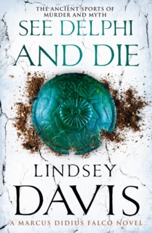 See Delphi And Die : (Marco Didius Falco: book XVII): a thrilling Roman mystery full of twists and turns from bestselling author Lindsey Davis