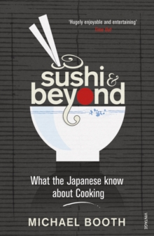 Sushi and Beyond : What the Japanese Know About Cooking