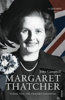 Margaret Thatcher : Volume One: The Grocer's Daughter, Paperback Book Margaret Thatcher : Volume One: The Grocer's Daughter, Paperback Book