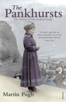 The Pankhursts : The History of One Radical Family, Paperback Book The Pankhursts : The History of One Radical Family, Paperback Book