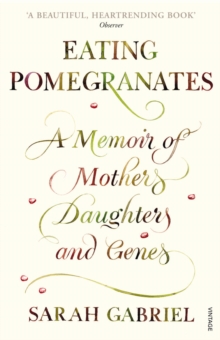 Eating Pomegranates : A Memoir of Mothers, Daughters and Genes, Paperback Book Eating Pomegranates : A Memoir of Mothers, Daughters and Genes, Paperback Book