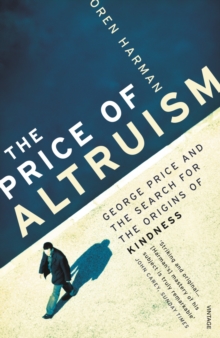 The Price Of Altruism : George Price and the Search for the Origins of Kindness, Paperback Book The Price Of Altruism : George Price and the Search for the Origins of Kindness, Paperback Book