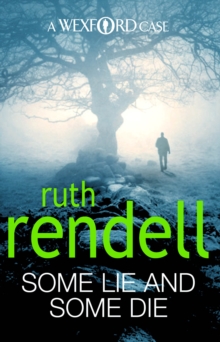 Some Lie And Some Die : a brilliant and brutally dark thriller from the award-winning Queen of Crime, Ruth Rendell