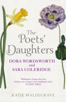The Poets' Daughters : Dora Wordsworth and Sara Coleridge, Paperback Book The Poets' Daughters : Dora Wordsworth and Sara Coleridge, Paperback Book