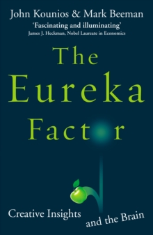 The Eureka Factor : Creative Insights and the Brain, Paperback Book The Eureka Factor : Creative Insights and the Brain, Paperback Book