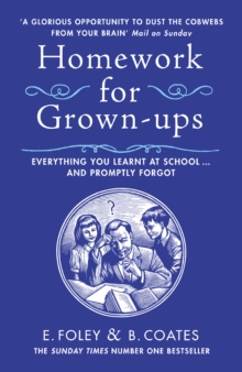 Homework for Grown-ups : Everything You Learnt at School... and Promptly Forgot, Paperback Book Homework for Grown-ups : Everything You Learnt at School... and Promptly Forgot, Paperback Book