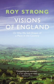Visions of England : Or Why We Still Dream of a Place in the Country, Paperback Book Visions of England : Or Why We Still Dream of a Place in the Country, Paperback Book