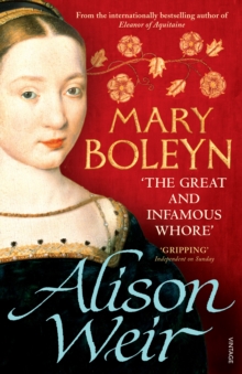 Mary Boleyn : 'The Great and Infamous Whore'