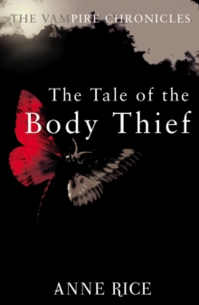 The Tale Of The Body Thief : The Vampire Chronicles 4