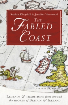 The Fabled Coast : Legends & traditions from around the shores of Britain & Ireland