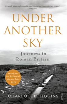 Under Another Sky : Journeys in Roman Britain, Paperback Book Under Another Sky : Journeys in Roman Britain, Paperback Book